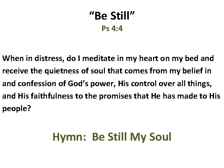 “Be Still” Ps 4: 4 When in distress, do I meditate in my heart