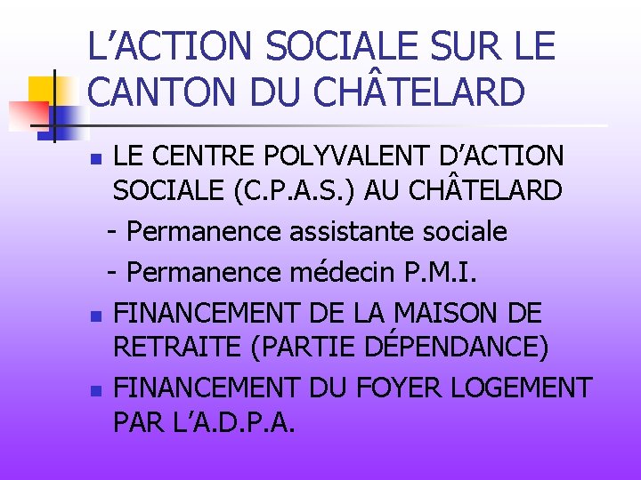 L’ACTION SOCIALE SUR LE CANTON DU CH TELARD LE CENTRE POLYVALENT D’ACTION SOCIALE (C.