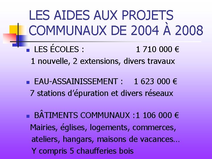 LES AIDES AUX PROJETS COMMUNAUX DE 2004 À 2008 n LES ÉCOLES : 1