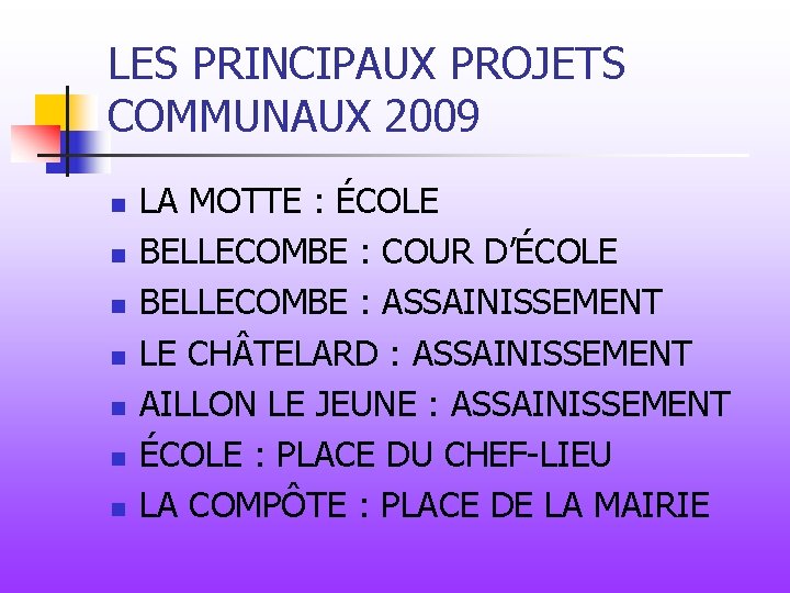 LES PRINCIPAUX PROJETS COMMUNAUX 2009 n n n n LA MOTTE : ÉCOLE BELLECOMBE