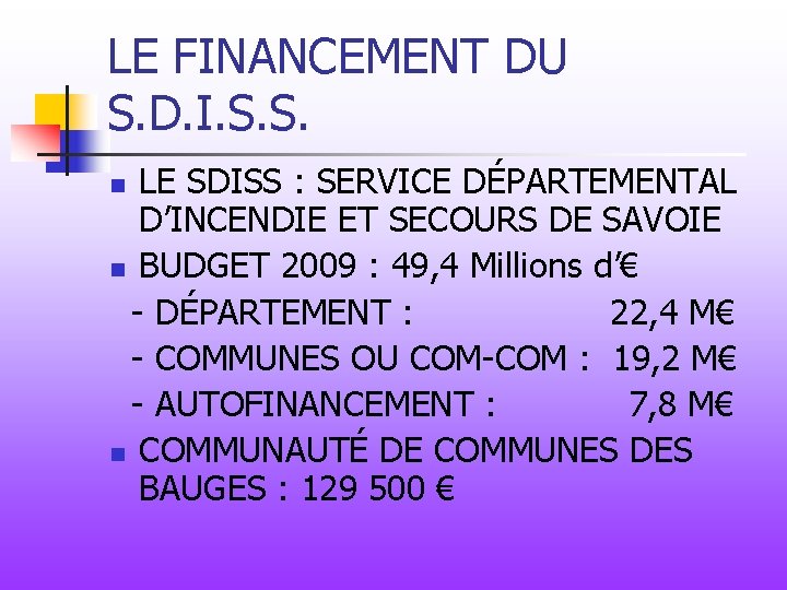 LE FINANCEMENT DU S. D. I. S. S. LE SDISS : SERVICE DÉPARTEMENTAL D’INCENDIE
