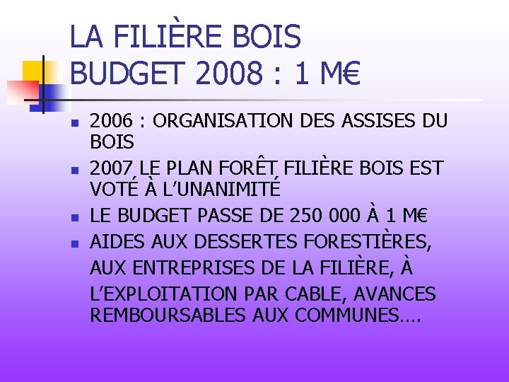 LA FILIÈRE BOIS BUDGET 2008 : 1 M€ n n 2006 : ORGANISATION DES