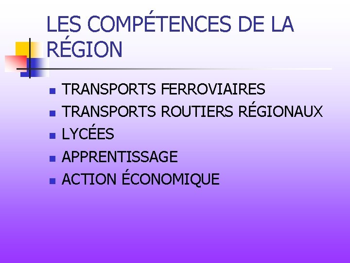 LES COMPÉTENCES DE LA RÉGION n n n TRANSPORTS FERROVIAIRES TRANSPORTS ROUTIERS RÉGIONAUX LYCÉES