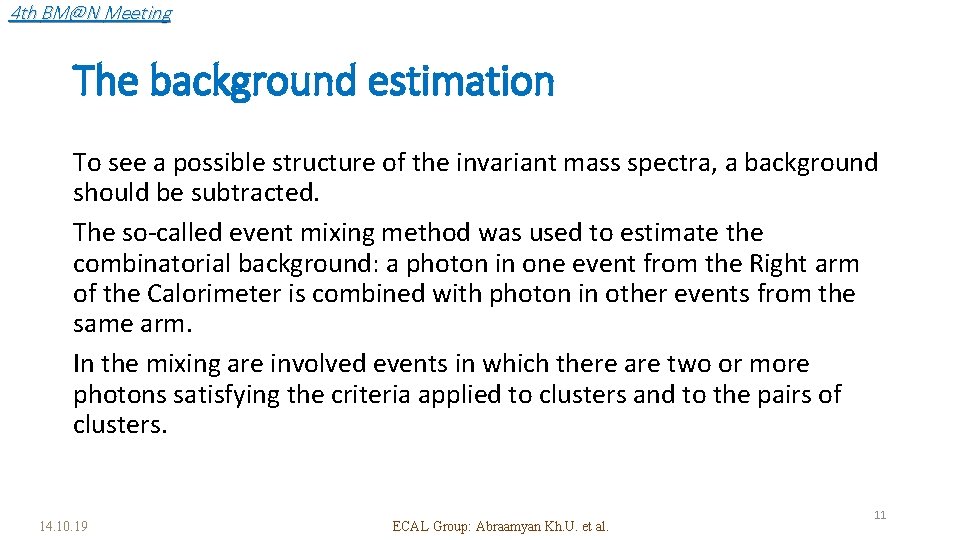 4 th BM@N Meeting The background estimation To see a possible structure of the