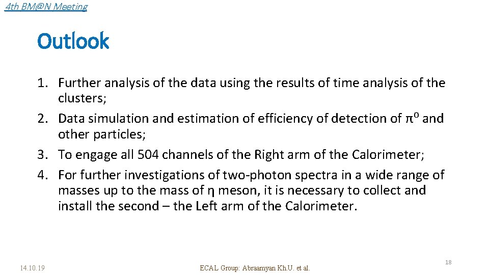 4 th BM@N Meeting Outlook 1. Further analysis of the data using the results