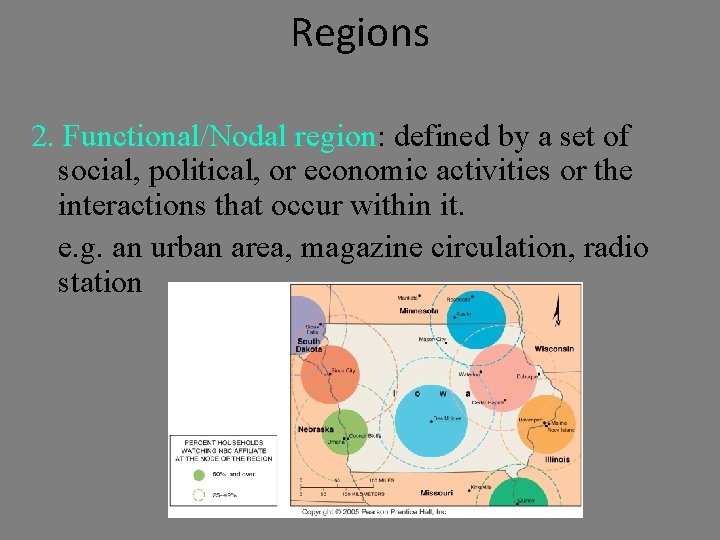 Regions 2. Functional/Nodal region: defined by a set of social, political, or economic activities