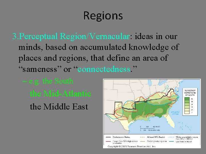Regions 3. Perceptual Region/Vernacular: ideas in our minds, based on accumulated knowledge of places
