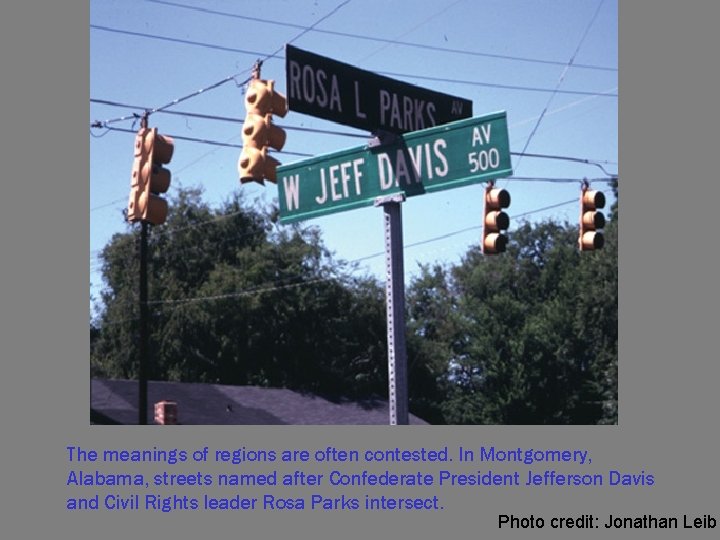 The meanings of regions are often contested. In Montgomery, Alabama, streets named after Confederate