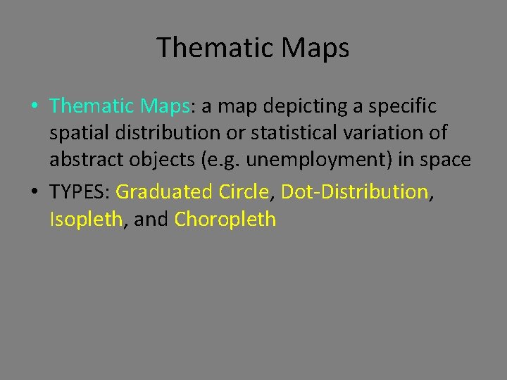 Thematic Maps • Thematic Maps: a map depicting a specific spatial distribution or statistical