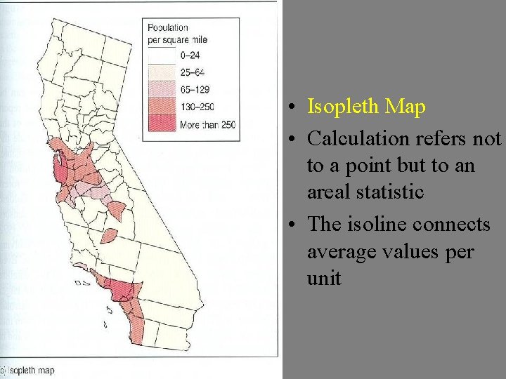  • Isopleth Map • Calculation refers not to a point but to an