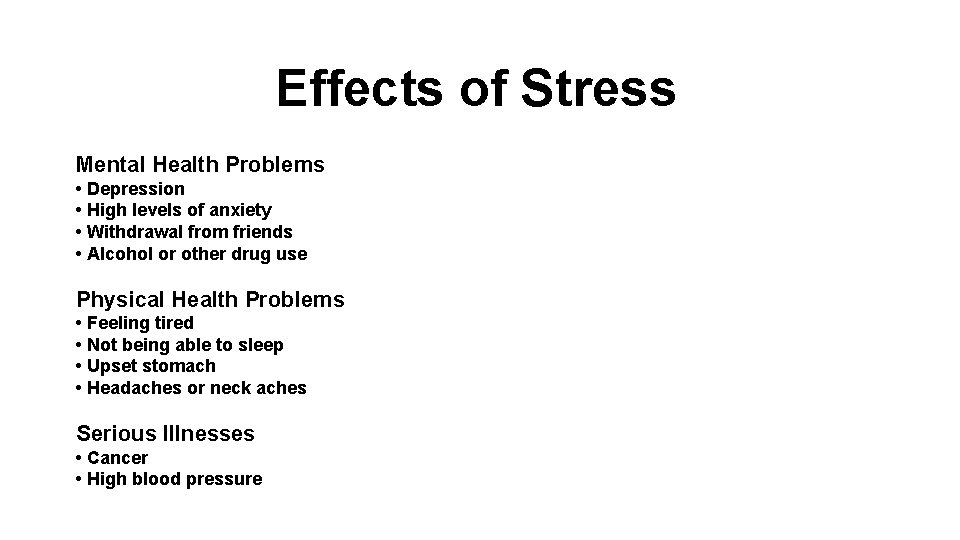 Effects of Stress Mental Health Problems • Depression • High levels of anxiety •