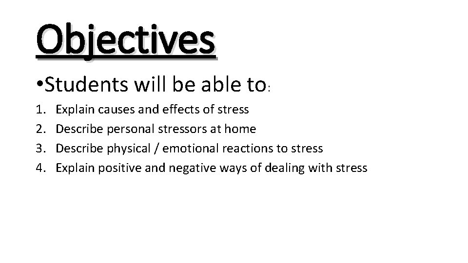 Objectives • Students will be able to: 1. 2. 3. 4. Explain causes and