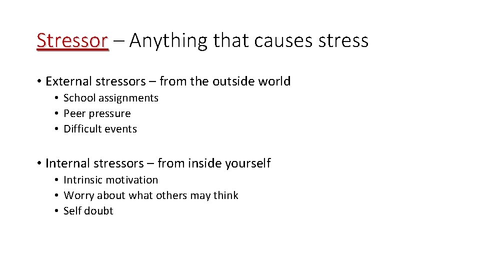 Stressor – Anything that causes stress • External stressors – from the outside world