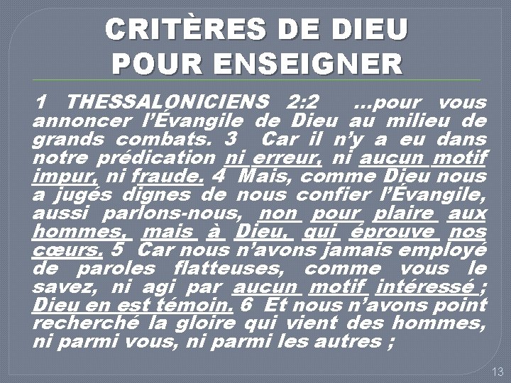 CRITÈRES DE DIEU POUR ENSEIGNER 1 THESSALONICIENS 2: 2 …pour vous annoncer l’Évangile de