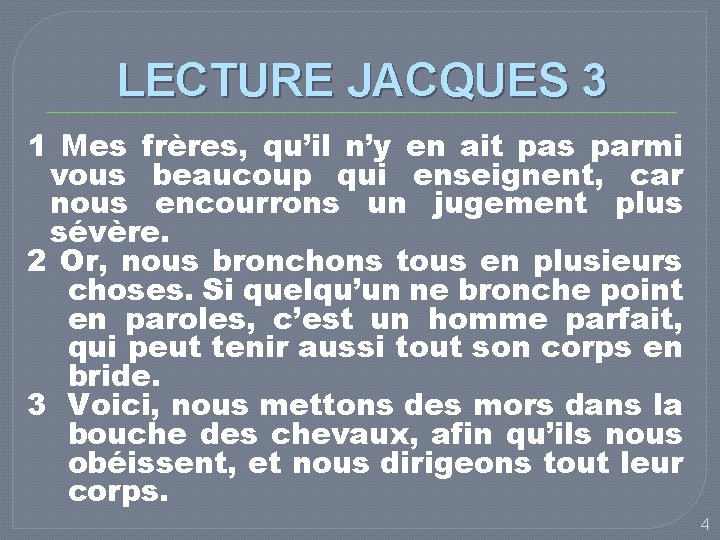 LECTURE JACQUES 3 1 Mes frères, qu’il n’y en ait pas parmi vous beaucoup