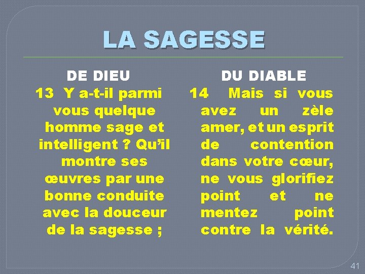 LA SAGESSE DE DIEU 13 Y a-t-il parmi vous quelque homme sage et intelligent