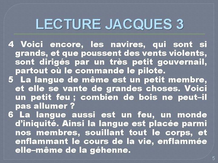 LECTURE JACQUES 3 4 Voici encore, les navires, qui sont si grands, et que