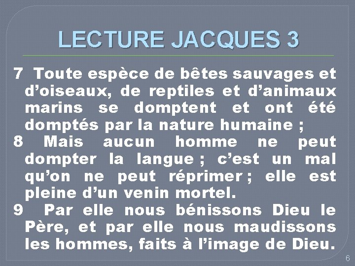 LECTURE JACQUES 3 7 Toute espèce de bêtes sauvages et d’oiseaux, de reptiles et