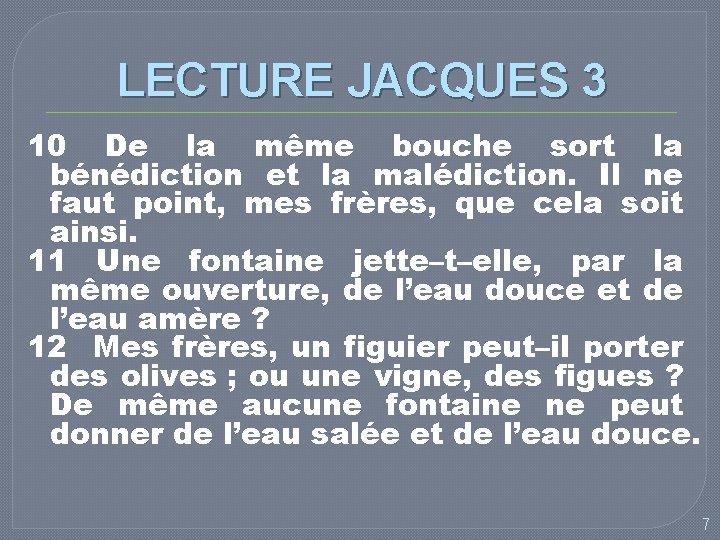 LECTURE JACQUES 3 10 De la même bouche sort la bénédiction et la malédiction.