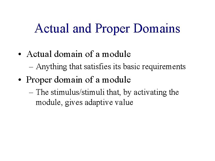 Actual and Proper Domains • Actual domain of a module – Anything that satisfies