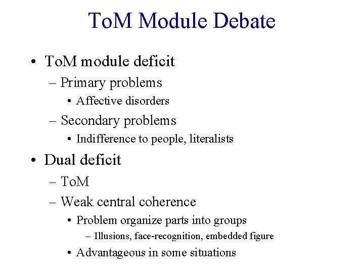 To. M Module Debate • To. M module deficit – Primary problems • Affective