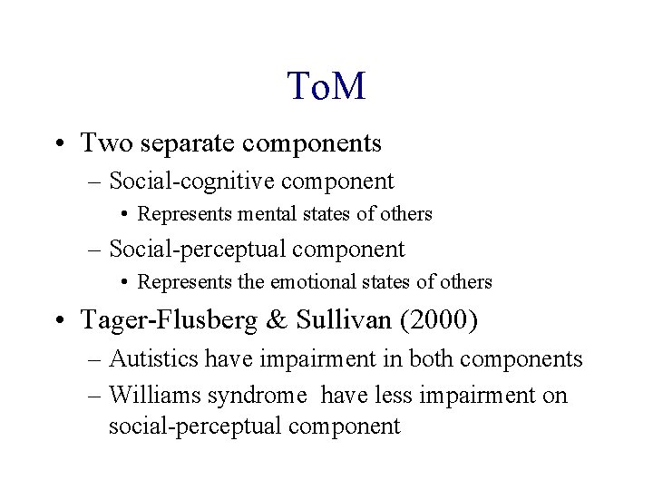To. M • Two separate components – Social-cognitive component • Represents mental states of