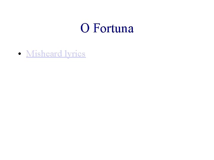 O Fortuna • Misheard lyrics 