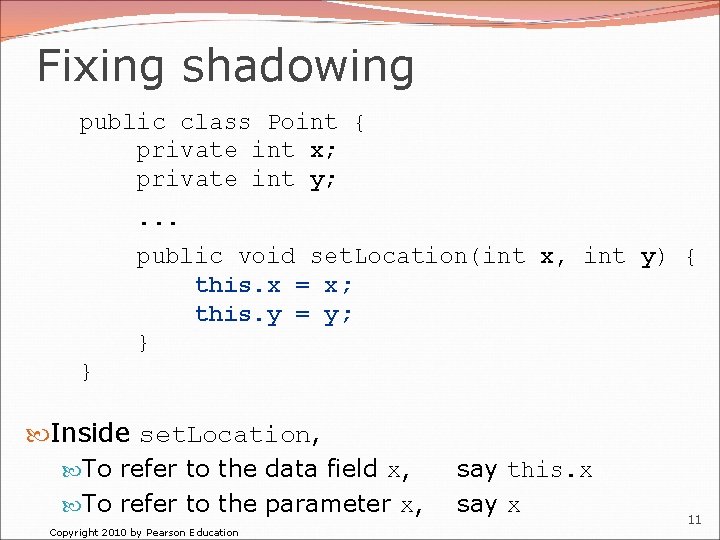 Fixing shadowing public class Point { private int x; private int y; . .