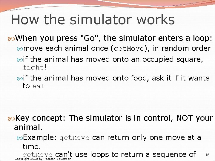 How the simulator works When you press "Go", the simulator enters a loop: move