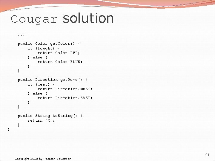 Cougar solution. . . public Color get. Color() { if (fought) { return Color.