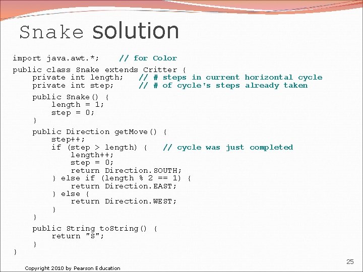 Snake solution import java. awt. *; // for Color public class Snake extends Critter