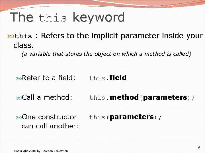 The this keyword this : Refers to the implicit parameter inside your class. (a