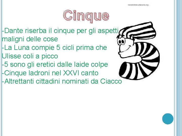 Cinque -Dante riserba il cinque per gli aspetti maligni delle cose -La Luna compie