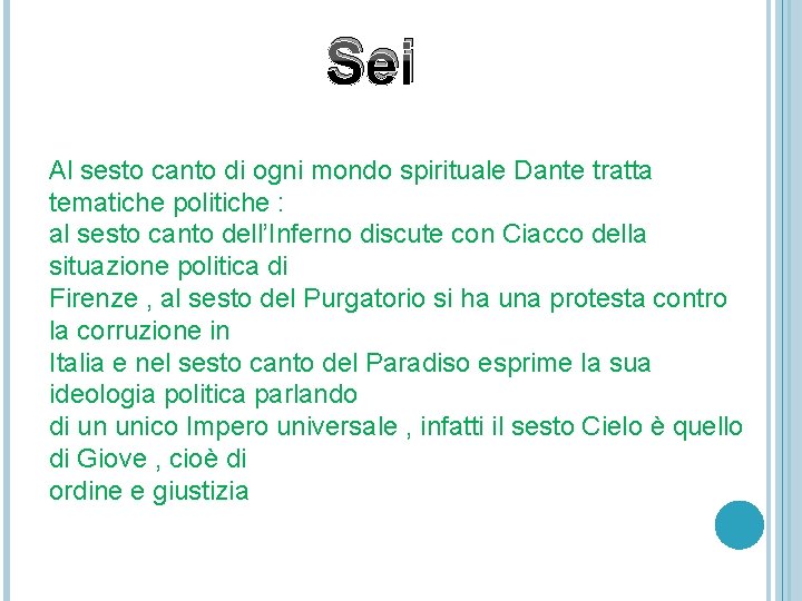 Sei Al sesto canto di ogni mondo spirituale Dante tratta tematiche politiche : al