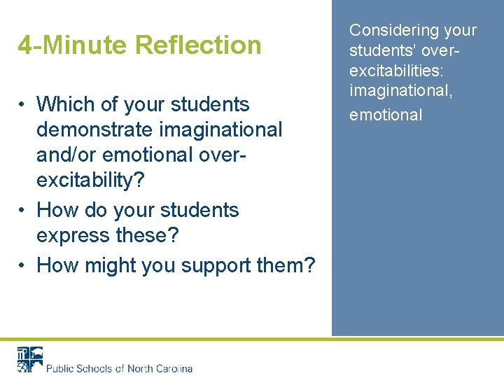 4 -Minute Reflection • Which of your students demonstrate imaginational and/or emotional overexcitability? •