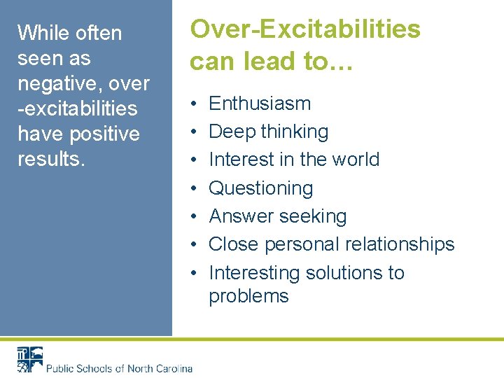 While often seen as negative, over -excitabilities have positive results. Over-Excitabilities can lead to…