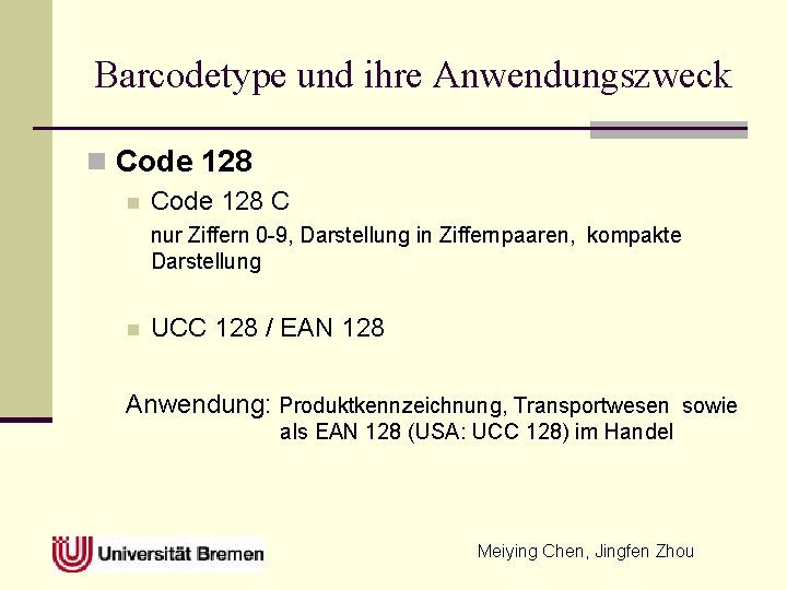 Barcodetype und ihre Anwendungszweck n Code 128 C nur Ziffern 0 -9, Darstellung in