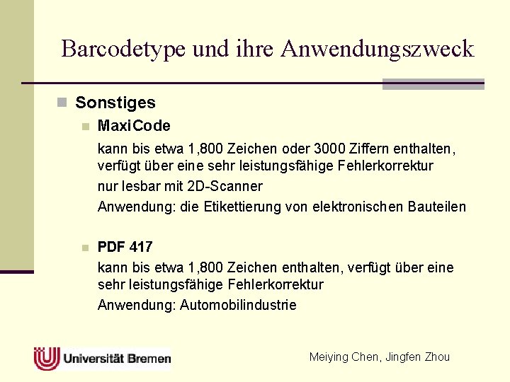 Barcodetype und ihre Anwendungszweck n Sonstiges n Maxi. Code kann bis etwa 1, 800