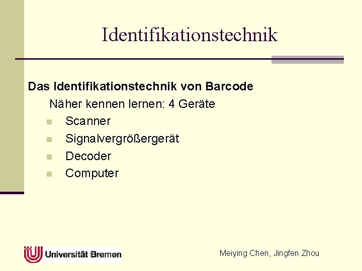 Identifikationstechnik Das Identifikationstechnik von Barcode Näher kennen lernen: 4 Geräte n Scanner n Signalvergrößergerät