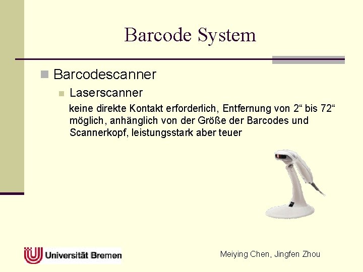 Barcode System n Barcodescanner n Laserscanner keine direkte Kontakt erforderlich, Entfernung von 2“ bis