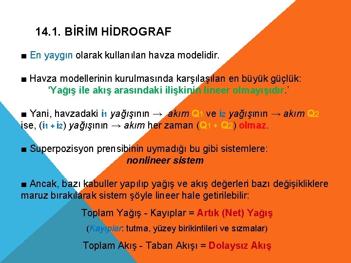 14. 1. BİRİM HİDROGRAF ■ En yaygın olarak kullanılan havza modelidir. ■ Havza modellerinin