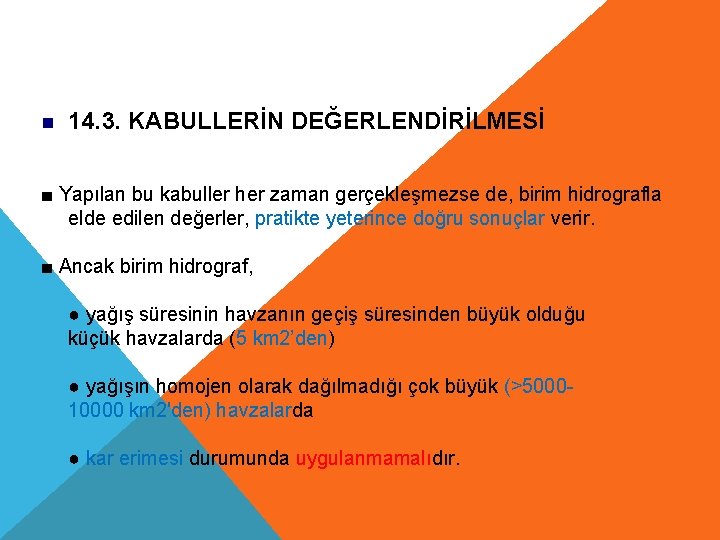 n 14. 3. KABULLERİN DEĞERLENDİRİLMESİ ■ Yapılan bu kabuller her zaman gerçekleşmezse de, birim