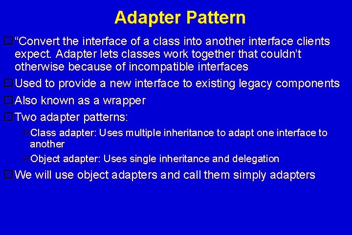 Adapter Pattern “Convert the interface of a class into another interface clients expect. Adapter Adapter Pattern “Convert the interface of a class into another interface clients expect. Adapter