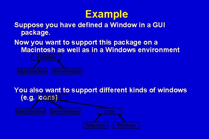 Example Suppose you have defined a Window in a GUI package. Now you want Example Suppose you have defined a Window in a GUI package. Now you want