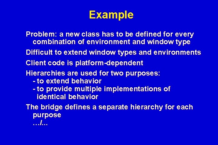 Example Problem: a new class has to be defined for every combination of environment Example Problem: a new class has to be defined for every combination of environment