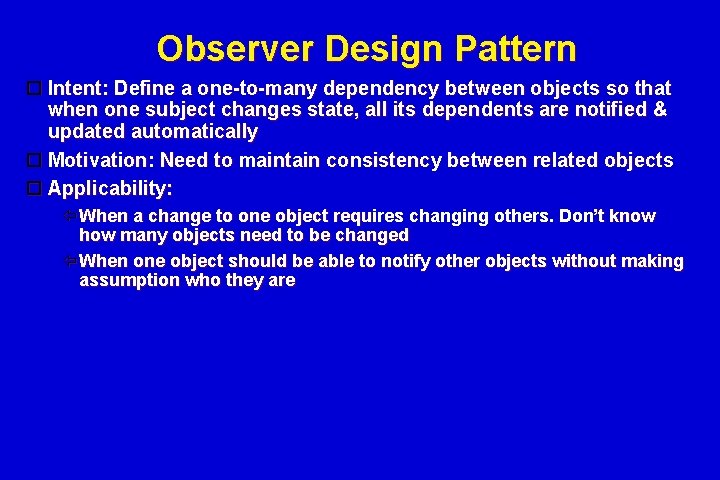 Observer Design Pattern Intent: Define a one-to-many dependency between objects so that when one Observer Design Pattern Intent: Define a one-to-many dependency between objects so that when one