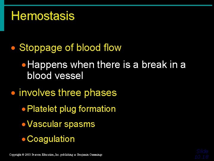 Hemostasis · Stoppage of blood flow · Happens when there is a break in