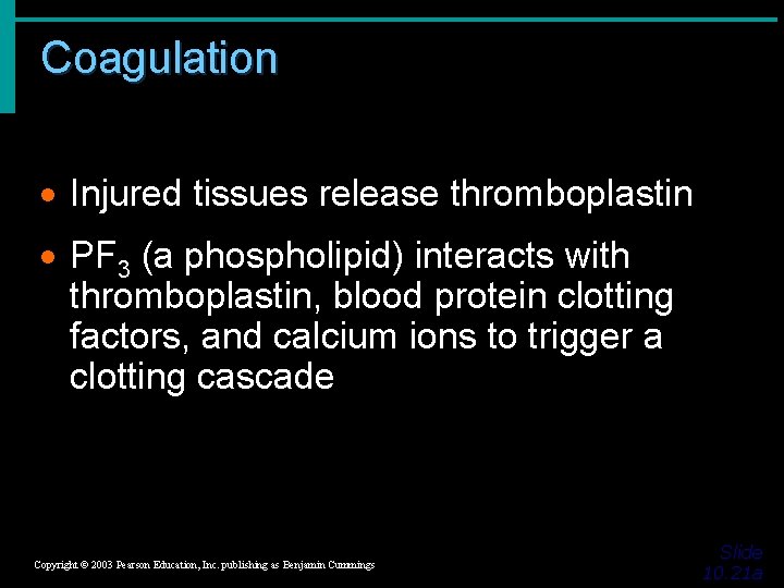 Coagulation · Injured tissues release thromboplastin · PF 3 (a phospholipid) interacts with thromboplastin,