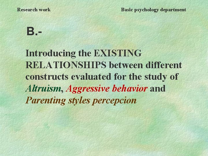 Research work Basic psychology department B. Introducing the EXISTING RELATIONSHIPS between different constructs evaluated