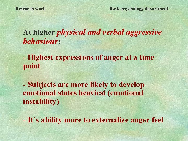 Research work Basic psychology department At higher physical and verbal aggressive behaviour: - Highest